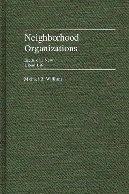 Michael R. Williams - Neighborhood Organizations, Inbunden