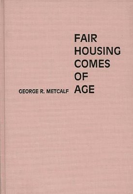 George Metcalf - Fair Housing Comes of Age, Inbunden