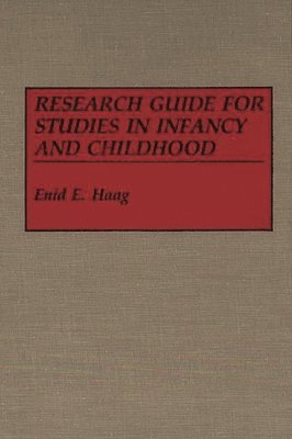 Enid E. Haag - Research Guide for Studies in Infancy and Childhood, Inbunden