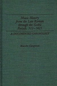 bokomslag Music History from the Late Roman Through the Gothic Periods, 313-1425