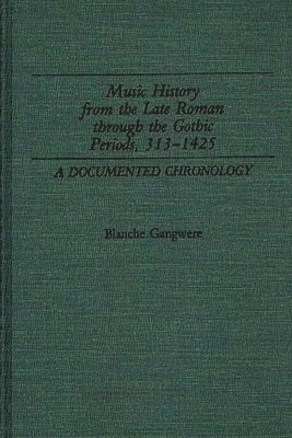 Music History from the Late Roman Through the Gothic Periods, 313-1425 1