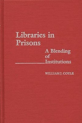 William J. Coyle - Libraries in Prisons, Inbunden
