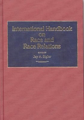 Jay A. Sigler, Jay A. Sigler - International Handbook on Race and Race Relations, Inbunden