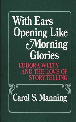 Carol Manning - With Ears Opening Like Morning Glories, Inbunden