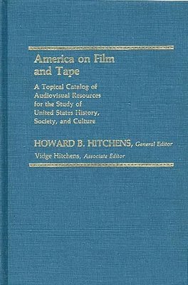 Howard B. Hitchens - America on Film and Tape, Inbunden