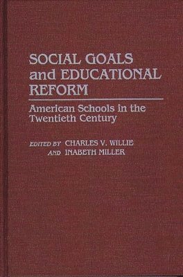 Inabeth Miller, Charles V. Willie, Charles V. Willie, Inabeth Miller - Social Goals and Educational Reform, Inbunden