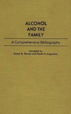 Diane K. Augustino, Grace M. Barnes - Alcohol and the Family, Inbunden