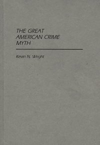 bokomslag The Great American Crime Myth