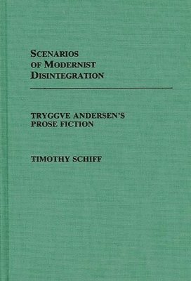 Timothy Schiff - Scenarios of Modernist Disintegration, Inbunden
