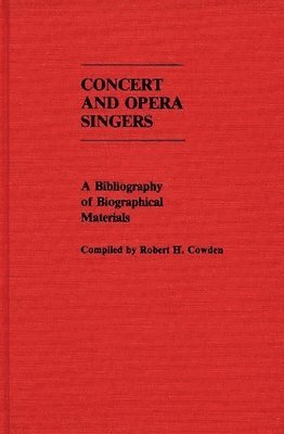 Robert H. Cowden - Concert and Opera Singers, Inbunden
