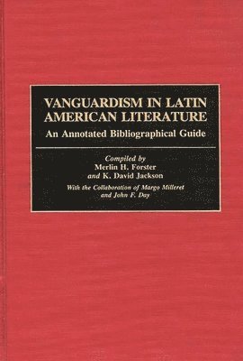 Merlin H. Forster, Merlin H. Forster, K. David Jackson - Vanguardism in Latin American Literature, Inbunden
