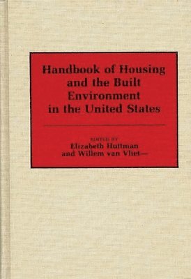 Elizabeth Huttman, Willem Van Vliet - Handbook of Housing and the Built Environment in the United States, Inbunden
