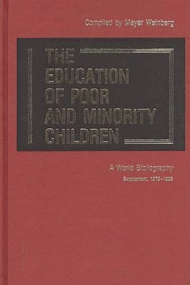 Meyer Weinberg - Education of Poor and Minority Children, Inbunden