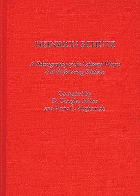 Anne L. Highsmith, D. Douglas Miller - Heinrich Schutz, Inbunden