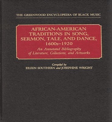 bokomslag African-American Traditions in Song, Sermon, Tale, and Dance, 1600s-1920