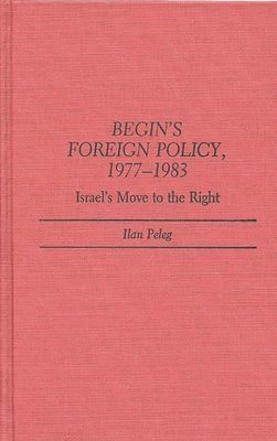 bokomslag Begin's Foreign Policy, 1977-1983