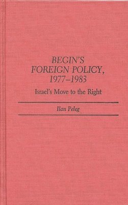 Begin's Foreign Policy, 1977-1983 1