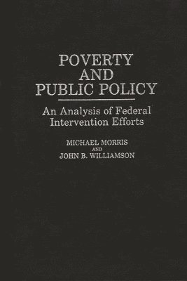 Michael Morris, John B. Williamson - Poverty and Public Policy, Inbunden