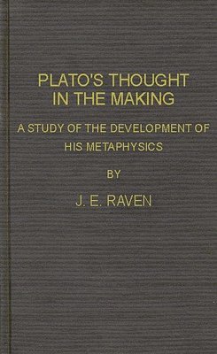 John E. Raven, J. E. Raven - Plato's Thought in the Making, Inbunden