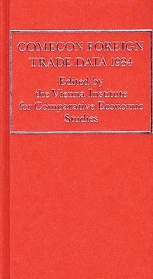 Vienna, Lsi, Vienna Institute for Comparative Economi - COMECON Foreign Trade Data 1984, Inbunden