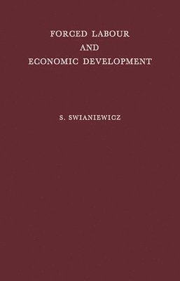Stanisaw Swianiewicz, Unknown - Forced Labour and Economic Development, Inbunden