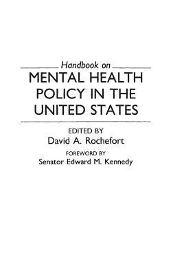 David A. Rochefort - Handbook on Mental Health Policy in the United States, Inbunden