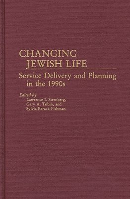 Lawrence Sternberg, Gary A. Tobin, Lawrence I. Sternberg, Gary a. Tobin, Gary A. Tobin, Sylvia Barack Fishman - Changing Jewish Life, Inbunden