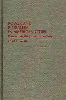Robert J. Waste - Power and Pluralism in American Cities, Inbunden