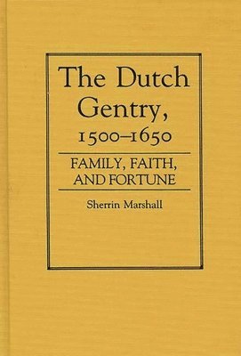 Sherrin Marshall - Dutch Gentry, 1500-1650, Inbunden