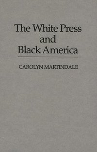 bokomslag The White Press and Black America