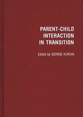 George Kurian - Parent-Child Interaction in Transition, Inbunden