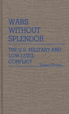 Ernest Evans - Wars Without Splendor, Inbunden