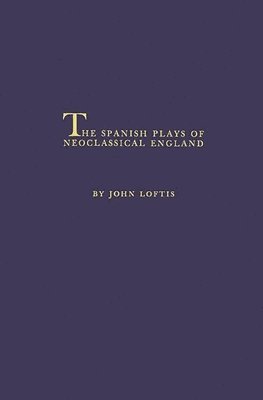 The Spanish Plays of Neoclassical England. 1
