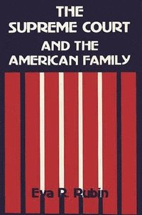 bokomslag The Supreme Court and the American Family
