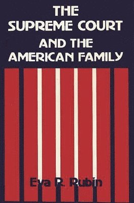 bokomslag The Supreme Court and the American Family