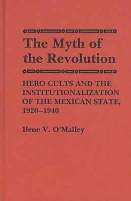 Ilene O'Malley - Myth of Revolution, Inbunden
