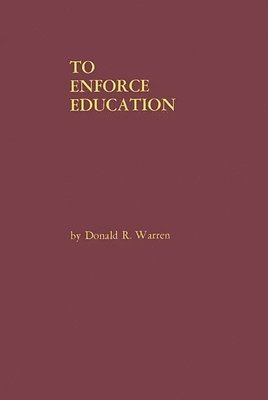 Donald R. Warren - To Enforce Education, Inbunden