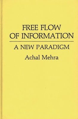 Achal Mehra - Free Flow of Information, Inbunden