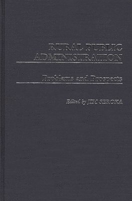 James H. Seroka - Rural Public Administration, Inbunden