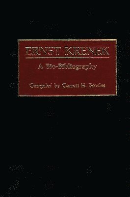 Garrett H. Bowles - Ernst Krenek, Inbunden