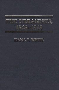 bokomslag The Urbanists, 1865-1915