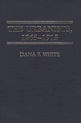 bokomslag The Urbanists, 1865-1915