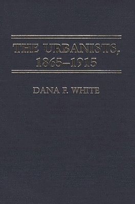 bokomslag Urbanists, 1865-1915