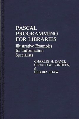 Charles H. Davis, Gerald Lundeen, Debora Shaw - Pascal Programming for Libraries, Inbunden