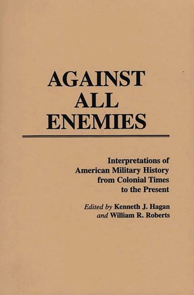 Kenneth J. Hagan, William Roberts - Against All Enemies, Häftad