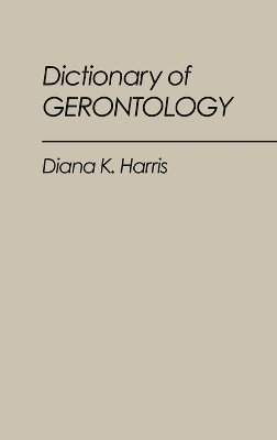 Diana K. Harris - Dictionary of Gerontology, Inbunden