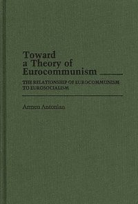bokomslag Toward a Theory of Eurocommunism