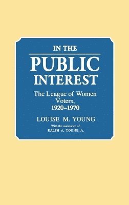 Ralph A. Young, Louise Merwin Young, Ralph Young - In the Public Interest, Inbunden