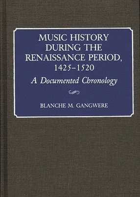 Blanche M. Gangwere, Blanche Gangwere - Music History During the Renaissance Period, 1425-1520, Inbunden