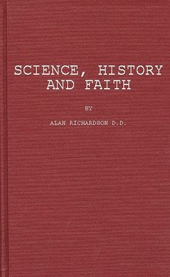 Phyllis Richardson - Science, History, and Faith, Inbunden